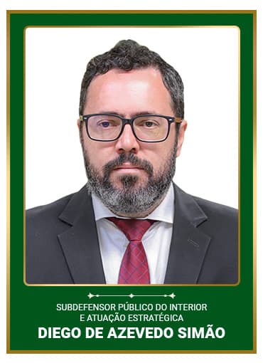 SubDefensor Público Geral do Inteior e Atuação Estratégica Diego de Azevedo Simão